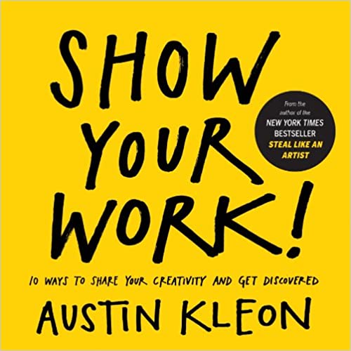 show-your-work-author-austin-kleon-author-publisher-workman-publishing-company2021-06-28-084818.jpg