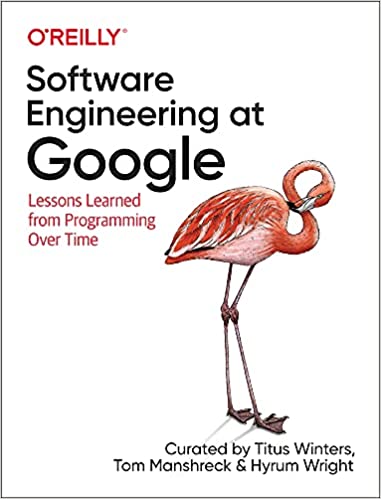 software-engineering-at-google-author-titus-winters-tom-manshreck-and-hyrum-wright-publisher-oreilly2022-03-06-120711.jpg
