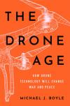 the-drone-age-how-drone-technology-will-change-war-and-peace-author-the-drone-age-how-drone-technology-will-change-war-and-peace-publisher-highbridge2021-07-15-022142.jpg